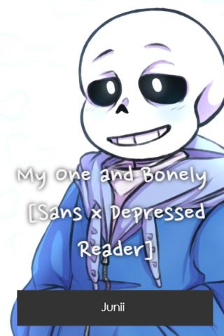 Sans x Depressed!reader one-shot Part 1