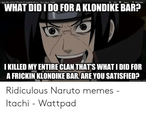 What itachi did for a Klondike bar | Random memes I thought were funny
