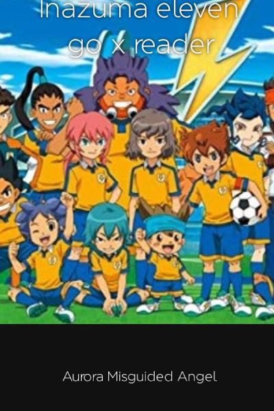 Inazuma Eleven Go! character(s) x reader, Possibilities~ - Yamaki (*≧∀≦*) -  Wattpad