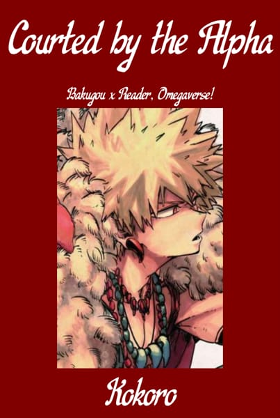 Courted by the Alpha Bakugou x Reader Omegaverse Quotev