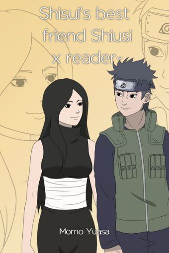 Prologue  Shisui's best friend Shiusi x reader~A Naruto