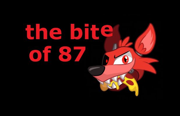 The Bite Of 87 | The REAL story behind Five Night's At Freddy's | Quotev