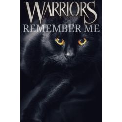 Remember Me, A Warrior Cat Novella (ON HOLD)