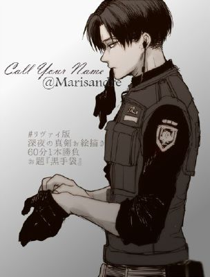 Call Your Name || Attack on Titan Modern AU || Levi x Reader | Quotev