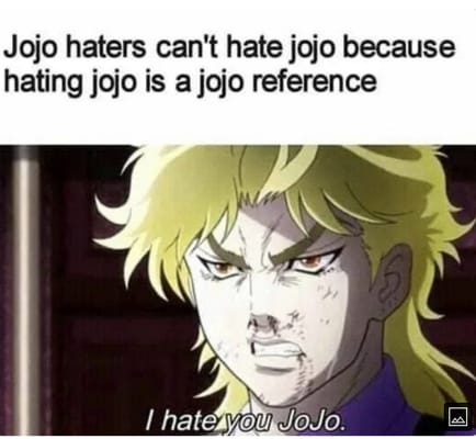 Jjba memes - evrything is a jojo reference - Wattpad