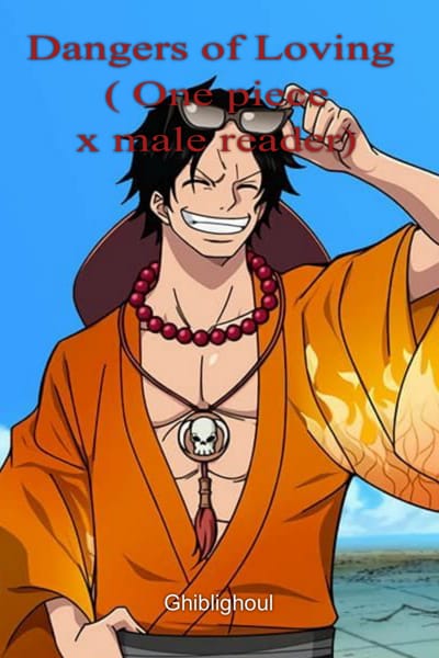Dangers of Loving ( One piece x male reader)