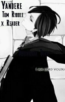 Yandere Tom Riddle x Reader | Quotev