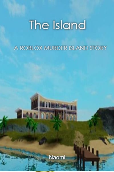 The Island A Roblox Murder Island Fanfiction - the island roblox