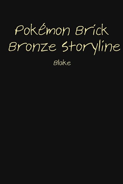 Chapter Seven : The Forest of Route 9, Pokémon Brick Bronze Storyline  (OLD) [ Will Rewrite in the Future ]