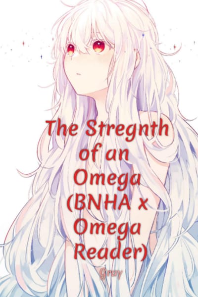 The Strength of an Omega BNHA x Omega Reader Quotev