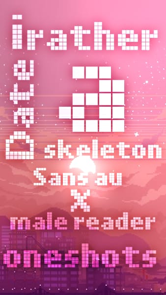 I rather date a skeleton • Sans au x Male reader oneshots! On hold