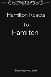 Hamilton Reacts to Stuff!! - ✨𝒬𝓊𝒾𝓃𝓃✨ - Wattpad