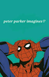 Peter Parker Imagines