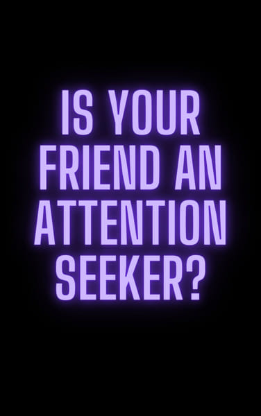 is-your-friend-an-attention-seeker-quiz-quotev