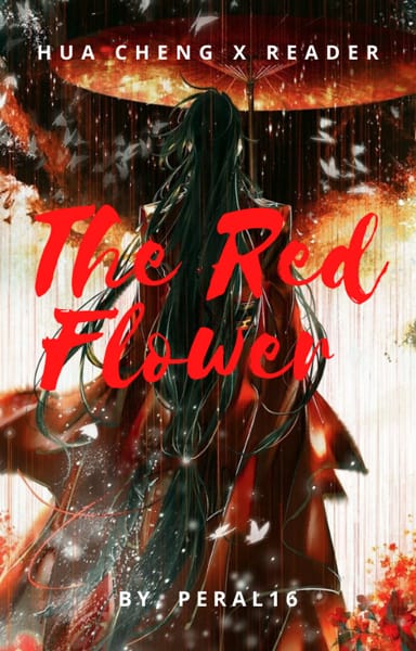 The Red Flower I Hua Cheng X Reader | Quotev