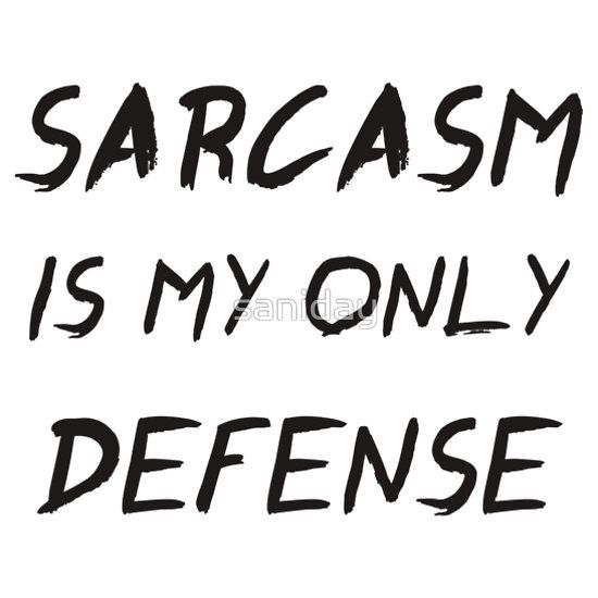 Be mine only one of. Sarcasm is my only defense. тату сарказм эскиз. плакат сарказм. sarcastic перевод.