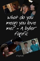 What is Love? (A Byler Oneshot)