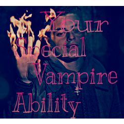 What's your special Vampire Ability? - Quiz