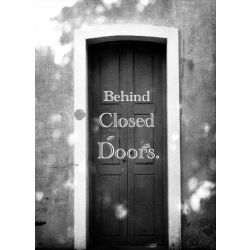 Behind Closed Doors