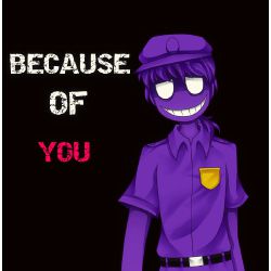 Because Of You Purple Guy X Reader