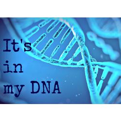 It's in my DNA