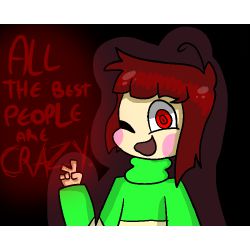 All the best people are crazy Chara x reader