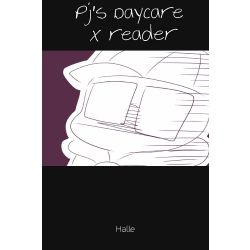 Pj S Daycare X Reader