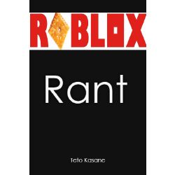 Roblox Rant