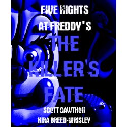 Five Nights At Freddy S The Killer S Fate Based on the book by scott cawthon. five nights at freddy s the killer s fate