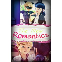The New Romantics A Miraculous Ladybug Fanfiction