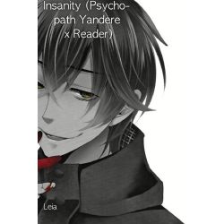 Insanity Psychopath Yandere X Reader Insane asylum is where all be all my life, i plane to escape. insanity psychopath yandere x reader
