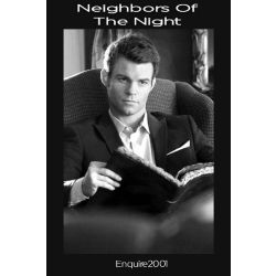 Neighbors Of The Night (Elijah Mikaelson x Reader)