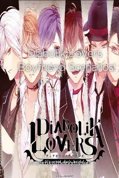 Diabolik Lovers Boyfriend Scenarios!