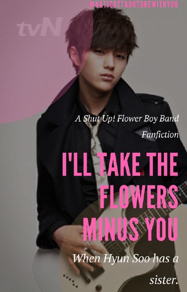 I Ll Take The Flowers Minus You Shut Up Flower Boy Band