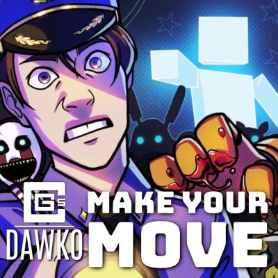 Make Your Move Fnaf Ucn By Dawko Ft Cg5 Fnaf Song Lyrics