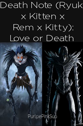 Death Note Ryuk X Kitten X Rem X Kitty Love Or Death
