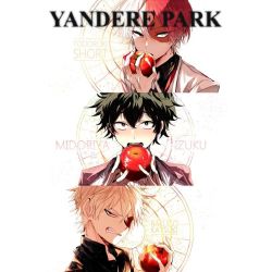 Yandere Todoroki X Yandere Izuku X Yandere Bakugou X Fem Reader Yandere Park