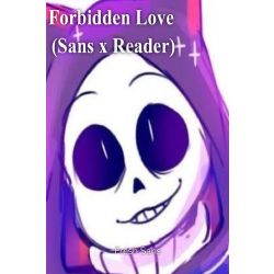 Forbidden Love (Sans x Reader)