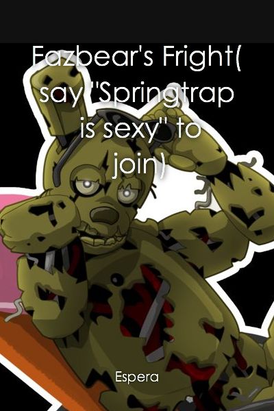 Fazbear S Fright Say Springtrap Is Sexy To Join