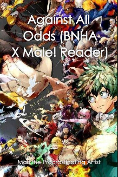 Against All Odds (BNHA X Male! Reader)