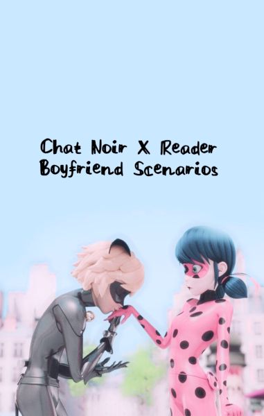 Thunderstorm Chat Noir X Reader Boyfriend Scenarios One