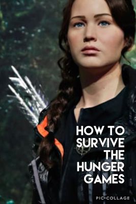 How To Survive The Hunger Games