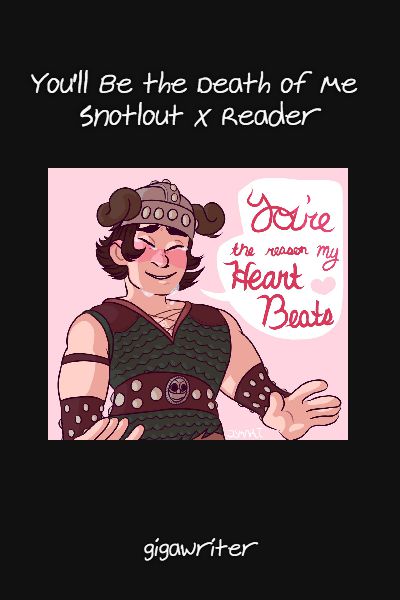 you ll be the death of me snotlout x reader death of me snotlout x reader