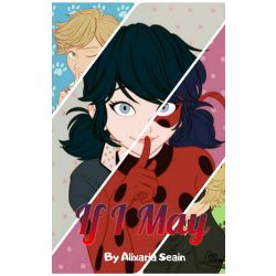 If I May A Miraculous Ladybug Fanfiction