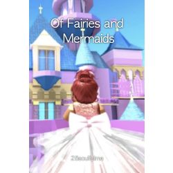 Of Fairies And Mermaids