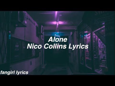 Alone Lyrics Nico Collins لم يسبق له مثيل الصور Tier3 Xyz