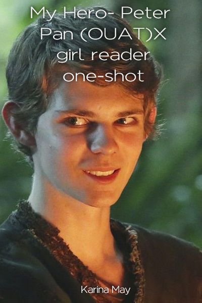 My Hero- Peter Pan (OUAT)X girl reader one-shot