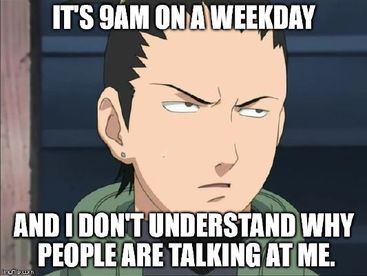 Why Everything Has To Be Such A Drag Shikamaru Meme Generator