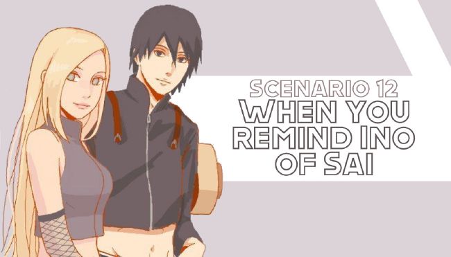 |SC| 12: When you remind Ino of Sai | Yamanaka Daughter Scenarios