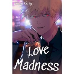 EDITING] Love Madness | Mafia AU! Bakugou! X Fem!Reader